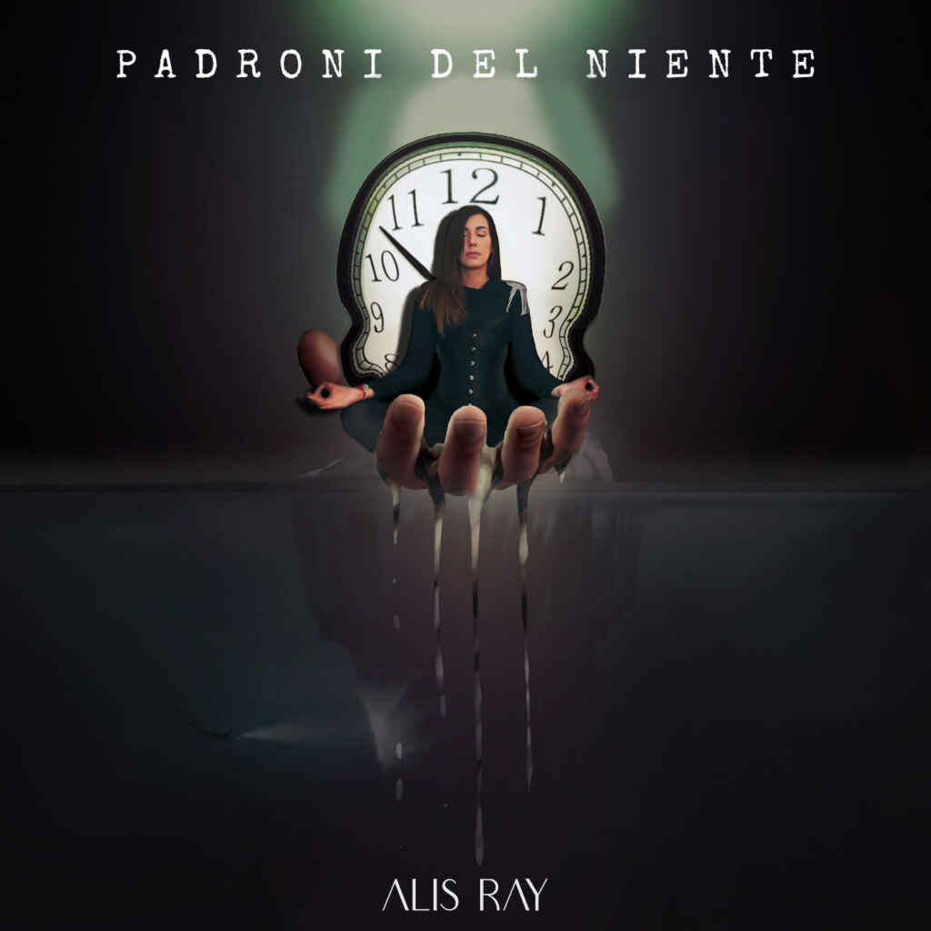 Alis Ray: il nuovo singolo “Padroni del niente”, dal 13 ottobre in radio