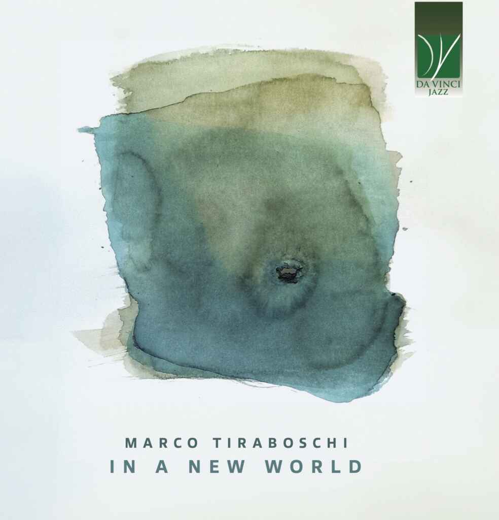 In a New World  Il nuovo album di Marco Tiraboschi  con ospiti Marc Ribot e Javier Girotto