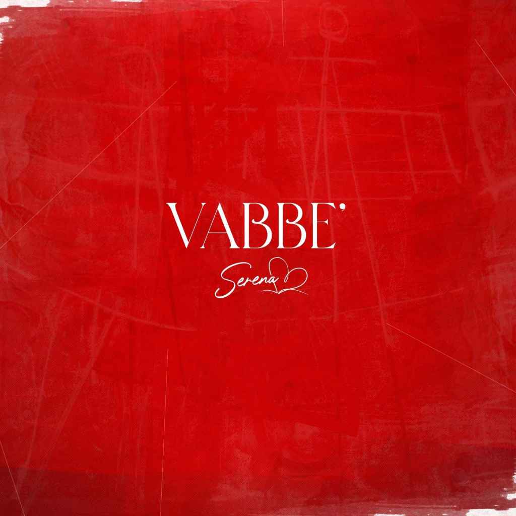 “Vabbè” il nuovo singolo di Serena