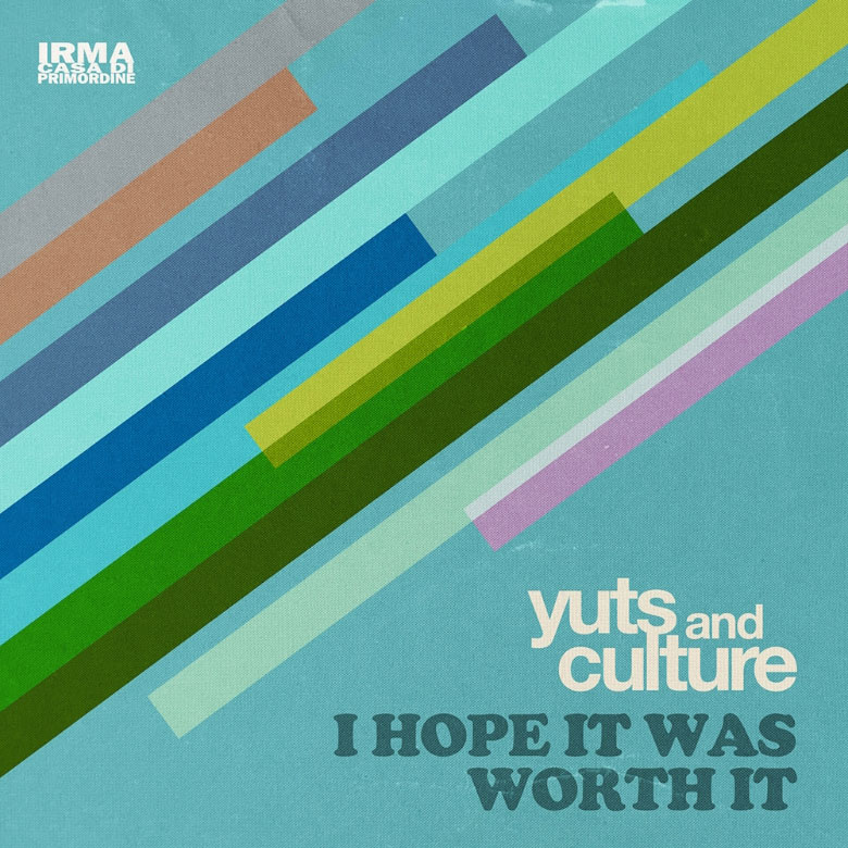 “I hope it was worth it” è il nuovo singolo degli Yuts and Culture